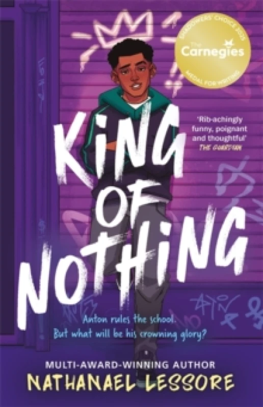 Image of King of Nothing : The hilarious and heartwarming Waterstones and Carnegie prize-winning teen comedy! Paperback / softback