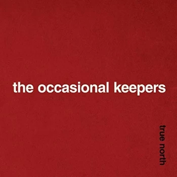 Image of Occasional Keepers,The - True North CD