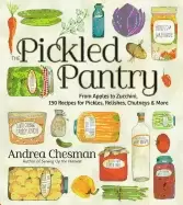 Image of pickled pantry from apples to zucchini 150 recipes for pickles relishes ch