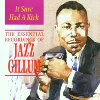Image of Jazz Gillum - It Sure Had A Kick: The Essential Recordings Of Jazz Gillum CD