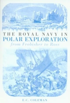 Image of The Royal Navy in Polar Exploration by E C Coleman Paperback