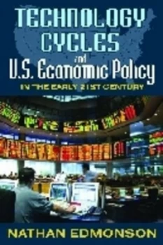 Image of Technology Cycles and U.S. Economic Policy in the Early 21st Century by Nathan Edmonson Hardback