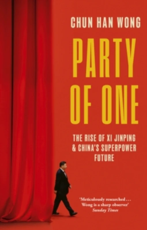 Image of Party of One : The Rise of Xi Jinping and China's Superpower Future Paperback / softback