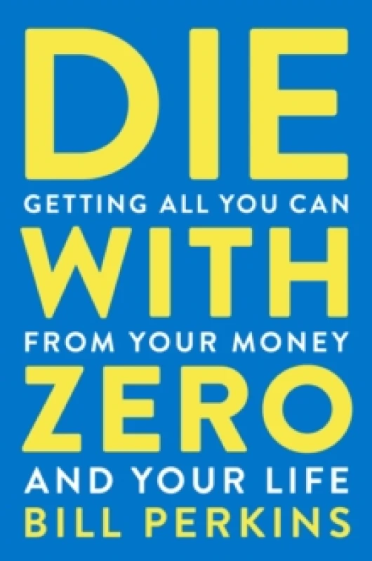 Image of Die With Zero. Paperback. By Bill Perkins Books