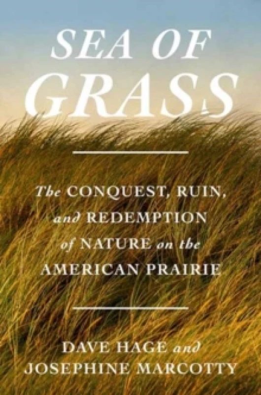 Image of Sea of Grass. Hardback. By Dave Hage, Josephine Marcotty Books