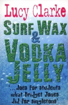 Image of Surf Wax and Vodka Jelly by Lucy Clarke Book