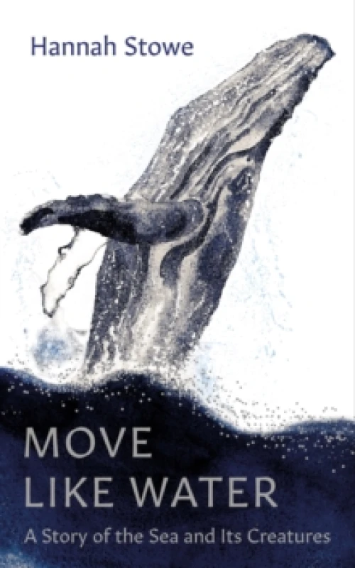 Image of Move Like Water : A Story of the Sea and Its Creatures Hardback