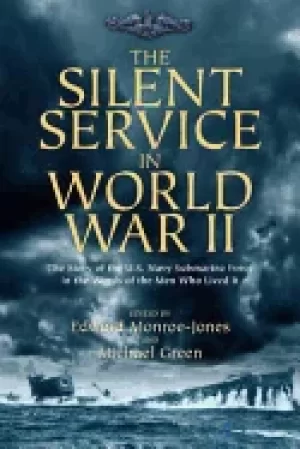 Image of silent service in world war ii the story of the u s navy submarine force in
