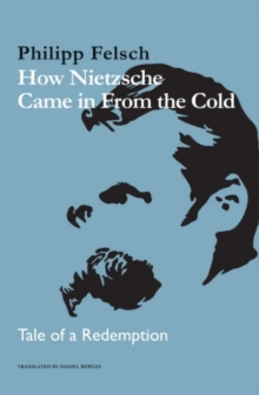Image of How Nietzsche Came in From the Cold : Tale of a Redemption Hardback