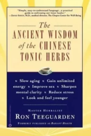 Image of The ancient wisdom of the Chinese tonic herbs by Ron Teeguarden
