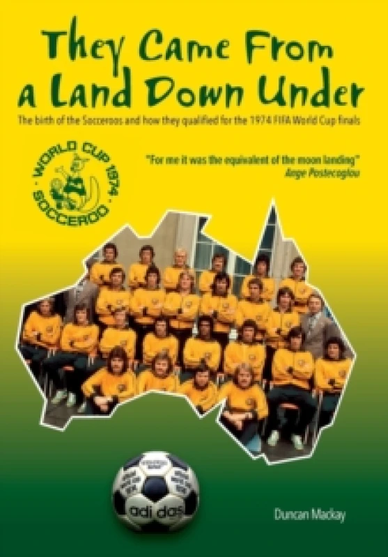 Image of They came from a land down under : The birth of the Socceroos and how they qualified for the 1974 FIFA World Cup finals Hardback