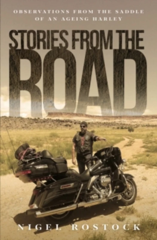 Image of Stories from the Road : Observations from the Saddle of an Ageing Harley Paperback / softback