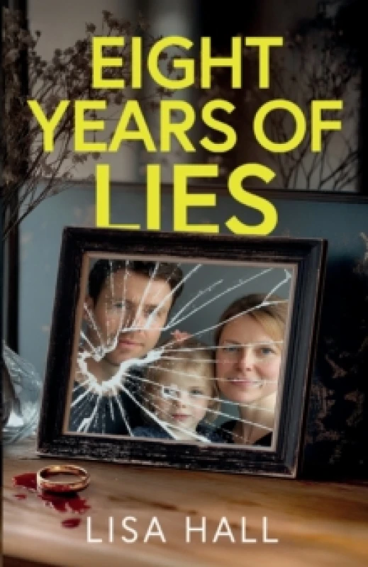 Image of Eight Years of Lies : A Totally Addictive Psychological Thriller with a Paperback / softback