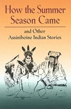 Image of how the summer season came and other assiniboine indian stories