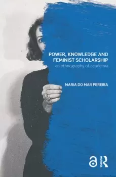 Image of Power Knowledge and Feminist ScholarshipAn Ethnography of Academia