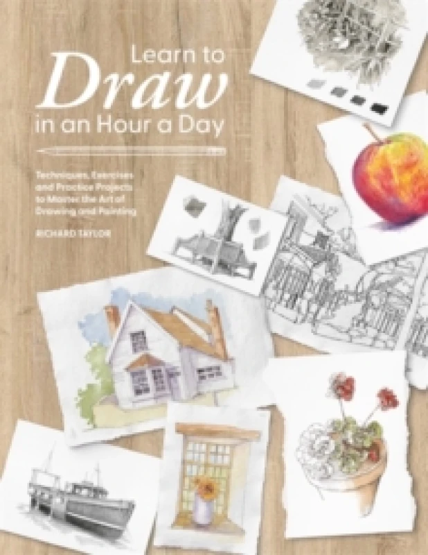 Image of Learn to Draw in an Hour a Day : Techniques, Exercises and Practice Projects to Master the Art of Drawing and Painting Paperback / softback