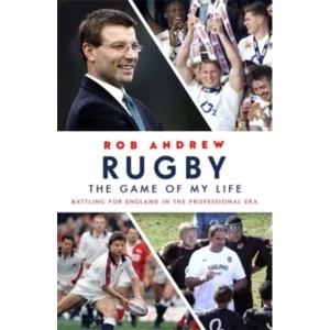 Image of Rugby: The Game of My Life : Battling for England in the Professional Era