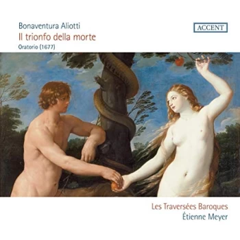 Image of Les Traversees Baroques; Etienne Meyer - Bonaventura Aliotti: Il Trionfo Della Morte Per Il Peccato D'Adam CD