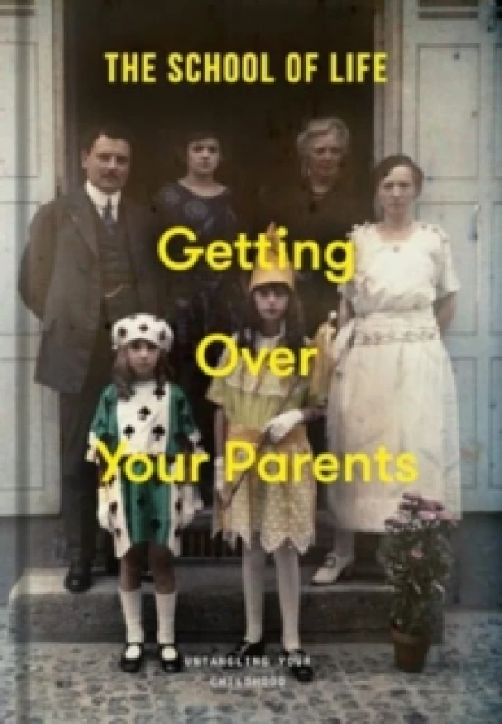 Image of Getting Over Your Parents : Untangling your childhood Hardback