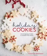 Image of holiday cookies showstopping recipes to sweeten the season a baking book
