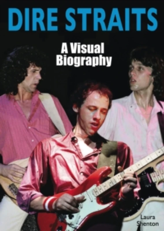 Image of Dire Straits: A Visual Biography Paperback / softback