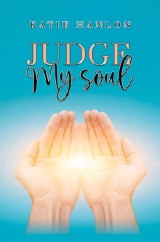 Image of Judge My Soul. Paperback. By Katie Hanlon Books