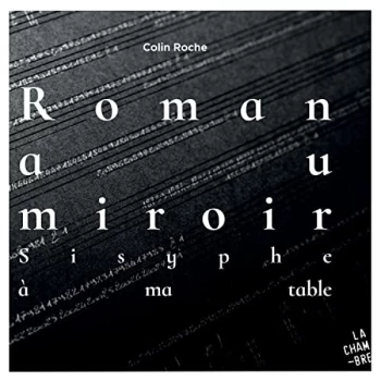 Image of Colin Roche - Colin Roche: Roman Au Miroir. Sisyphe À Ma Table CD