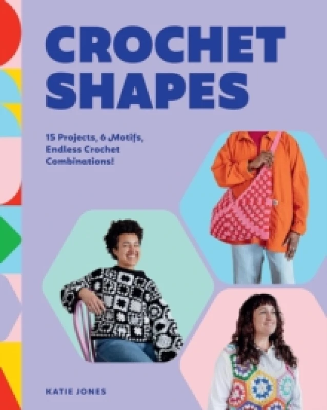 Image of Crochet Shapes : 15 Projects, 6 Motifs, Endless Crochet Combinations! Paperback / softback