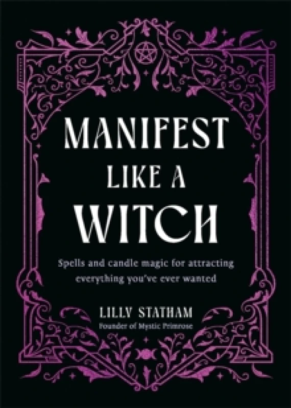 Image of Manifest Like a Witch : Spells and Candle Magic for Attracting Everything Youve Ever Wanted Hardback