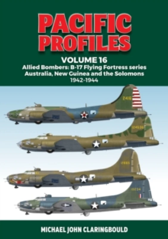 Image of Pacific Profiles Volume 16 : Allied Bombers: B-17 Flying Fortress series Australia; New Guinea and the Solomons 1942-1944 Paperback / softback