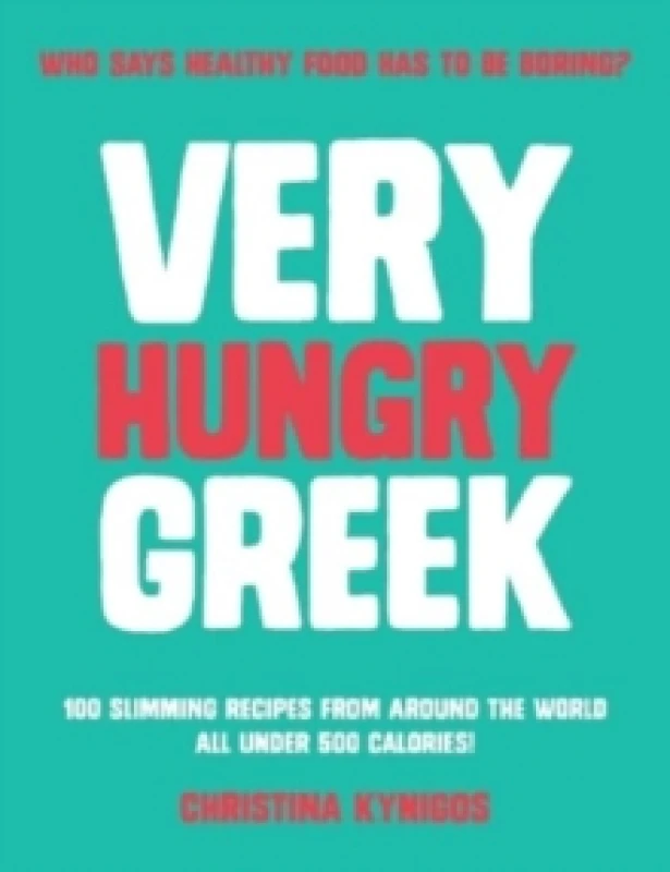 Image of Very Hungry Greek : Who says healthy food has to be boring? 100 slimming recipes from around the world - all under 500 calories! Paperback / softback