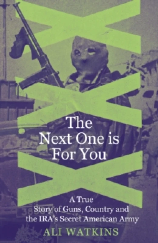 Image of The Next One Is for You : A True Story of Guns, Country and the IRAs Secret American Army Hardback