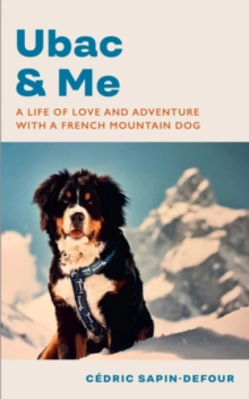 Image of Ubac and Me : A Life of Love and Adventure With a French Mountain Dog Hardback