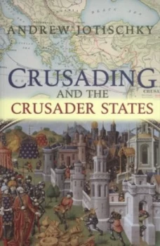 Image of Crusading and the Crusader States by Andrew Jotischky Paperback