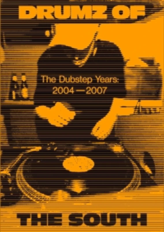 Image of Drumz of the South : The Dubstep Years 2004-2007 Hardback