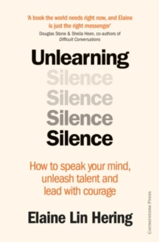 Image of Unlearning Silence : How to speak your mind, unleash talent and lead with courage Hardback