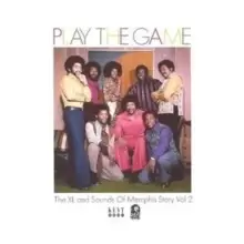 Image of Play the Game - The Xl and Sounds of Memphis Story Vol. 2