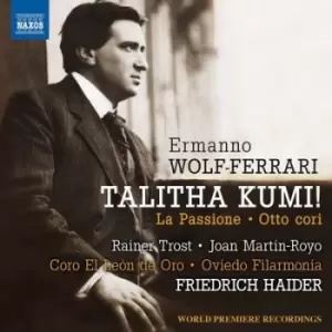 Image of Ermanno Wolf-Ferrari Talitha Kumi/La Passione/Otto Cori by Ermanno Wolf-Ferrari CD Album