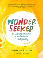 Image of wonder seeker 52 ways to wake up your creativity and find your joy
