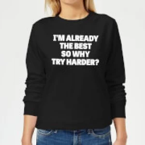 Image of Im Already the Best so Why Try Harder Womens Sweatshirt - Black - 4XL - Black
