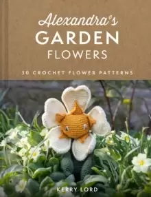 Image of Alexandra's Garden Flowers : 30 Crochet Flower Patterns