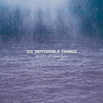 Image of Six Impossible Things - We Are All Mad Here CD