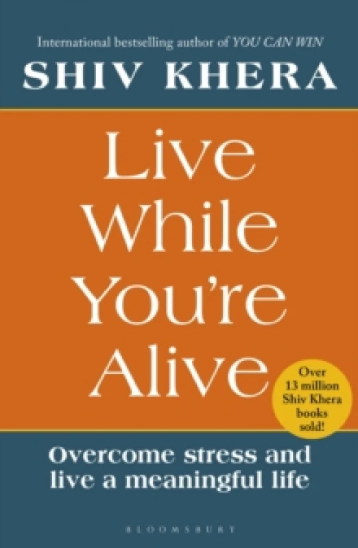 Image of Live While You're Alive : Overcome Stress and Live a Meaningful Life Paperback / softback