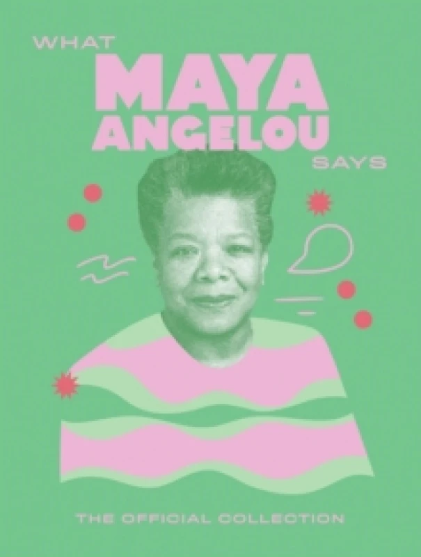 Image of What Maya Angelou Says : The Official Collection Hardback
