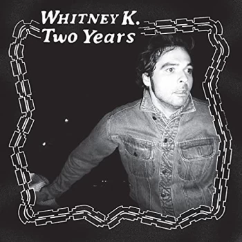 Image of WHITNEY K - Two Years CD