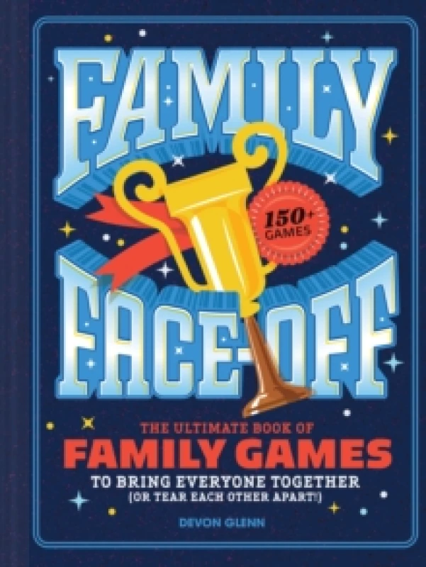 Image of Family Face-Off : The Ultimate Book of Family Games to Bring Everyone Together (or Tear Each Other Apart!)150+ Games! Hardback