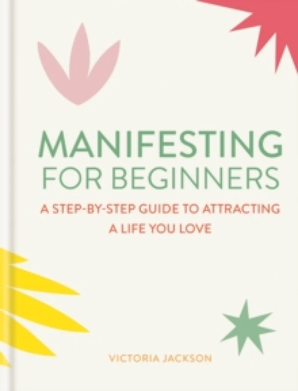Image of Manifesting for Beginners: Nine Steps to Attracting a Life you Love Hardback