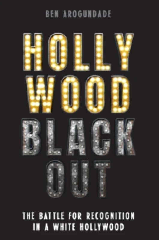 Image of Hollywood Blackout : The battle for recognition in a white Hollywood Hardback