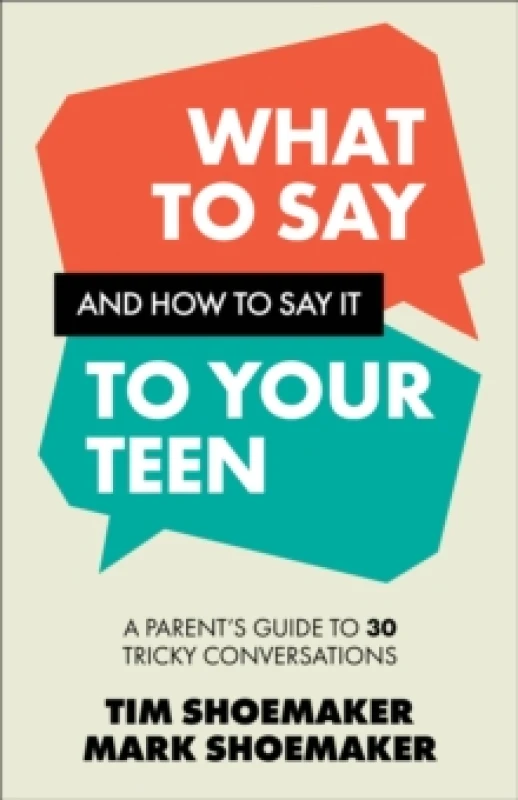 Image of What to Say and How to Say It to Your Teen. Paperback. By Tim Shoemaker, Mark Shoemaker Books