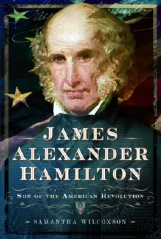 Image of James Alexander Hamilton : Son of the American Revolution Hardback